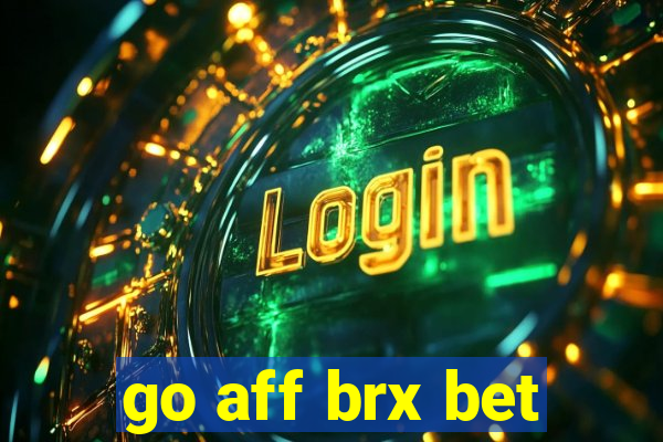 go aff brx bet